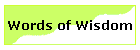 Words of Wisdom